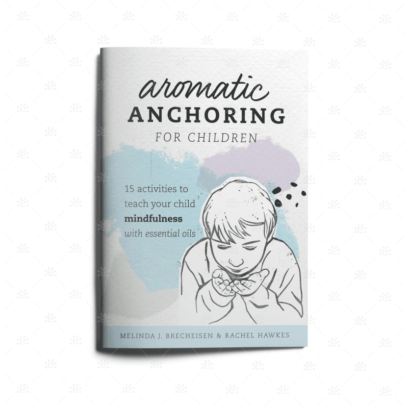 Aromatic Anchoring For Children By Melinda J Brecheisen & Rachel Hawkes (Product Store Only)